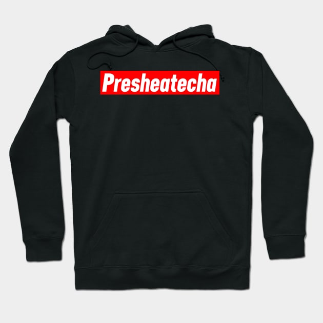 Presheatecha T Shirt Gift Hoodie by HeroGifts